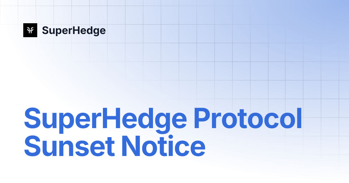 SuperHedge Protocol Sunset Notice | SuperHedge